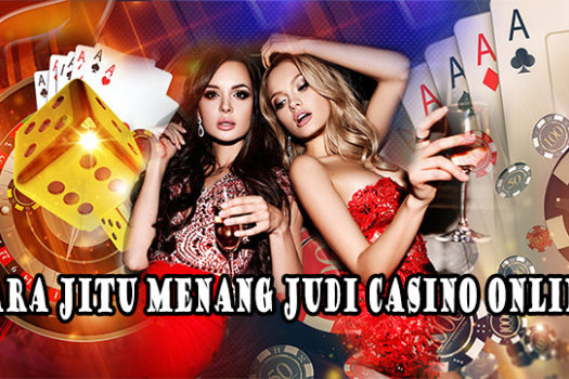 Cara Jitu Menang Judi Casino Online